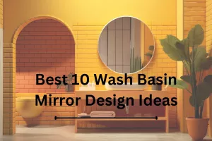 Best 10 Wash Basin Mirror Design Ideas