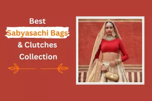 Best Sabyasachi Bags & Clutches Collection