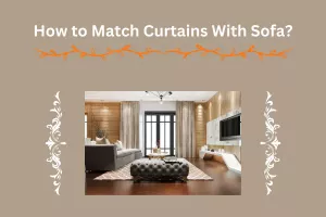 How to Match Curtains With Sofa?